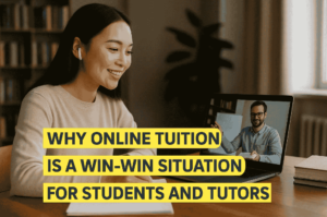 Why Online Tuition is a Win-Win Situation for Students and Tutors