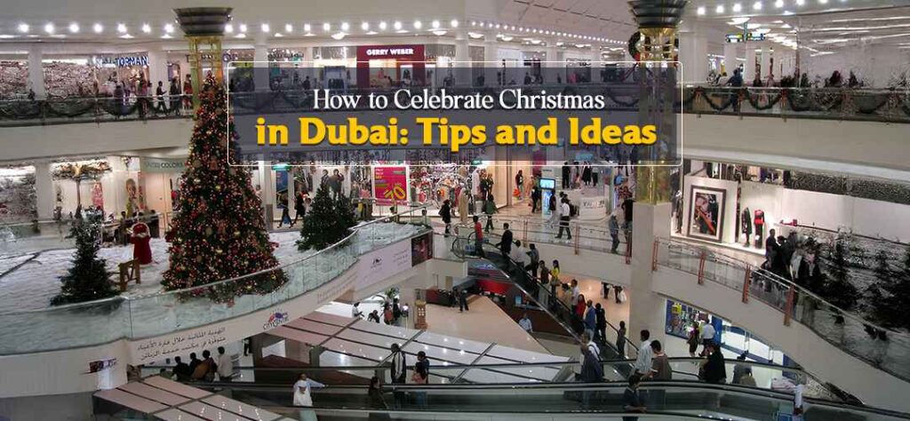 how-to-celebrate-christmas-in-dubai-tips-and-ideas (1)